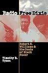 Radio Free Dixie: Robert F. Williams and the Roots of Black Power Book cover for Radio Free Dixie: Robert F. Williams and the Roots of Black Power