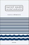 Suchý hadr na mořském dně by Ivana Chřibková