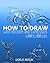 How to Draw with Freedom and Expression: A Step by Step Drawing Guide