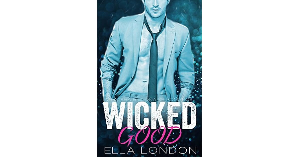 Wicked Good (The Billionaire's Fake Fiance, 3) by Ella London