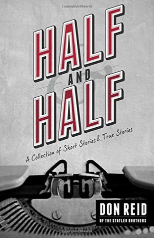 Half & Half: A Collection Of Short Stories & True Stories