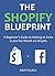 THE SHOPIFY BLUEPRINT 2016: A Beginner’s Guide to Making an Extra $1,000 Per Month via Shopify