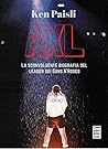 AXL. La sconvolgente biografia del leader dei Guns N'Roses by Ken Paisli