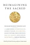 Book cover for Reimagining the Sacred: Richard Kearney Debates God with James Wood, Catherine Keller, Charles Taylor, Julia Kristeva, Gianni Vattimo, Simon Critchley, ... Studies in Religion, Politics, and Culture)