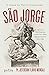 São Jorge : o poder do santo guerreiro: Quem é São Jorge e como ele pode transformar sua vida