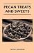 Pecan Treats and Sweets by Helmut Ripperger