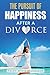 Divorce: The Pursuit of Happiness After a Divorce: Codependency and Self-Help