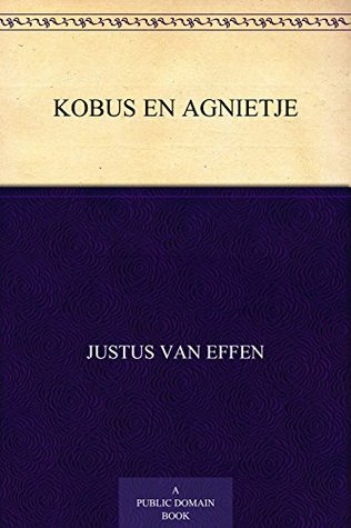 Kobus en Agnietje: Oud—hollandsche Burgervrijage (Dutch Edition)