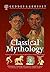 Classical Mythology: A dictionary of the tales, characters and traditions of Classical Mythology