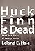 Huck Finn Is Dead