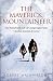 The Maverick Mountaineer by Robert Wainwright