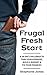 Frugal Fresh Start: A 28-da...