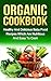 ORGANIC COOKBOOK (organic food, food recipes, nutritious food)