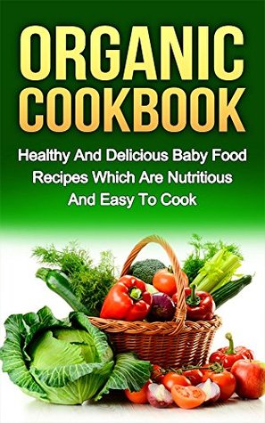 ORGANIC COOKBOOK (organic food, food recipes, nutritious food)