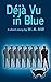 Deja Vu in Blue a Short Story: by W. R. Hill