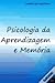 Psicologia da Aprendizagem e Memória
