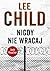 Nigdy nie wracaj (Jack Reacher, #18)