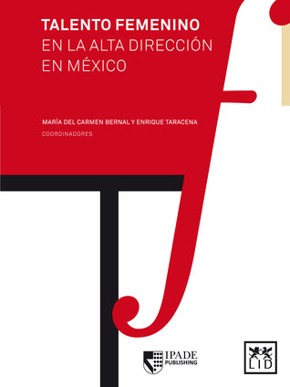 TALENTO FEMENINO EN LA ALTA DIRECCIÓN EN MÉXICO