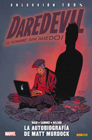 Daredevil ¡El hombre sin miedo!: La autobiografía de Matt Murdock (Colección 100% Marvel: Daredevil, #8)