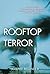 Rooftop Terror by Joseph Bellande