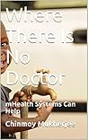 Where There Is No Doctor: mHealth Systems Can Help