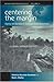 Centering the Margin: Agency and Narrative in Southeast Asian Borderlands (Asian Anthropologies, 4)