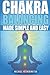 Chakra Balancing: Made Simple and Easy