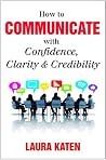 How To Communicate With Clarity anc Confidence