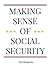 Making Sense of Social Security