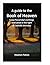 A Guide to the Book of Heaven by Stephen Patton