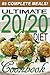 Ultimate 20/20 Diet Cookbook: 85 Complete Meal Recipes With the Right Mix of Power Protein, Prime Produce, Super Starch, and Fit Fat For the Management Phase of Dr. Phil McGraw's 20/20 Diet Plan