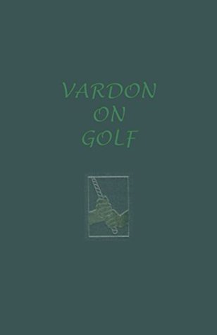 Vardon On Golf (Kindle Edition)