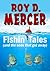 Fishin' Tales by Roy D. Mercer