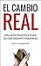 El Cambio Real: Una guía práctica para el Crecimiento Personal (Spanish Edition)