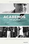 Acabemos con el paro: Cómo poner fin a la mayor lacra social y económica de nuestro país Acabemos con el paro: Cómo poner fin a la mayor lacra social y económica de nuestro país