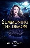 Summoning the Demon by Kelly D. Smith