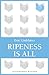 Ripeness is All