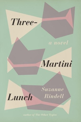 Three Martini Lunch By Suzanne Rindell