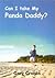 Can I Take My Panda Daddy? by Gregory Crooks
