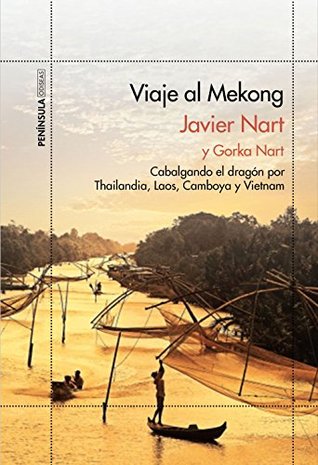 Viaje al Mekong: Cabalgando el dragón por Tailandia, Laos, Camboya y Vietnam (Kindle Edition)