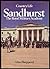 Sandhurst: The Royal Military Academy Sandhurst and its predecessors