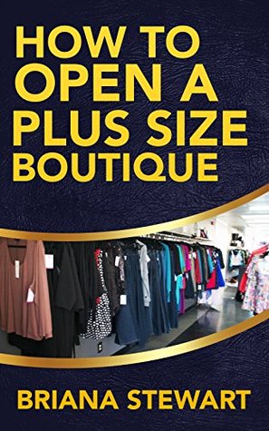 How to Open a Plus Size Boutique (Kindle Edition)