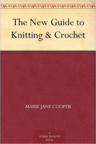The New Guide to Knitting & Crochet (Kindle Edition)