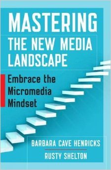 Mastering the New Media Landscape: Embrace the Micromedia Mindset (Paperback)