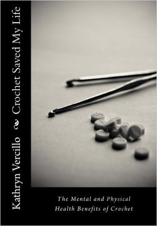 Crochet Saved My Life: The Mental and Physical Health Benefits of Crochet (Paperback)