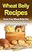 WHEAT BELLY RECIPES: Grain Free Wheat Belly Diet Cookbook with Simple Delicious Recipes to Lose Weight (Wheat Belly Diet,Wheat Belly Recipes,Wheat Belly Cookbook)