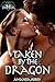 SHIFTER EROTICA: TAKEN BY THE DRAGON - NOW MINE - Sexy Adult Shape Shifter Monster Fiction Romance BOOK 1 (SHORT STORY FICTION BUNDLE) New Adult Alpha Male Fantasy 2016 by A New Free Life Books