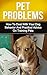 PET PROBLEMS: How to Deal with Your Dog Behavior and Practical Tips on Training Pets (pet problem, pet smells)