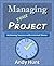 Managing Your Project: Achieving Success with Minimal Stress