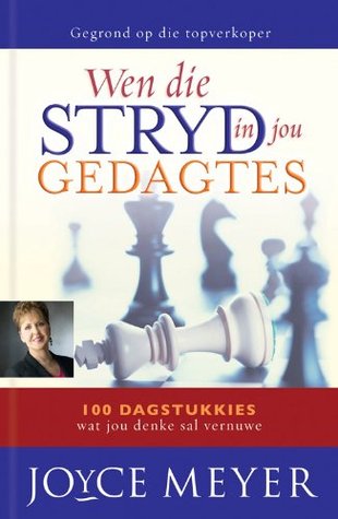 Wen die stryd in jou gedagtes: 100 Dagstukkies wat jou denke sal vernuwe